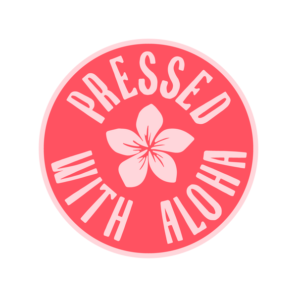Pressed With Aloha